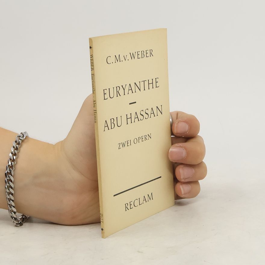 Carl Maria von Weber Euryanthe. Abu Hassan
