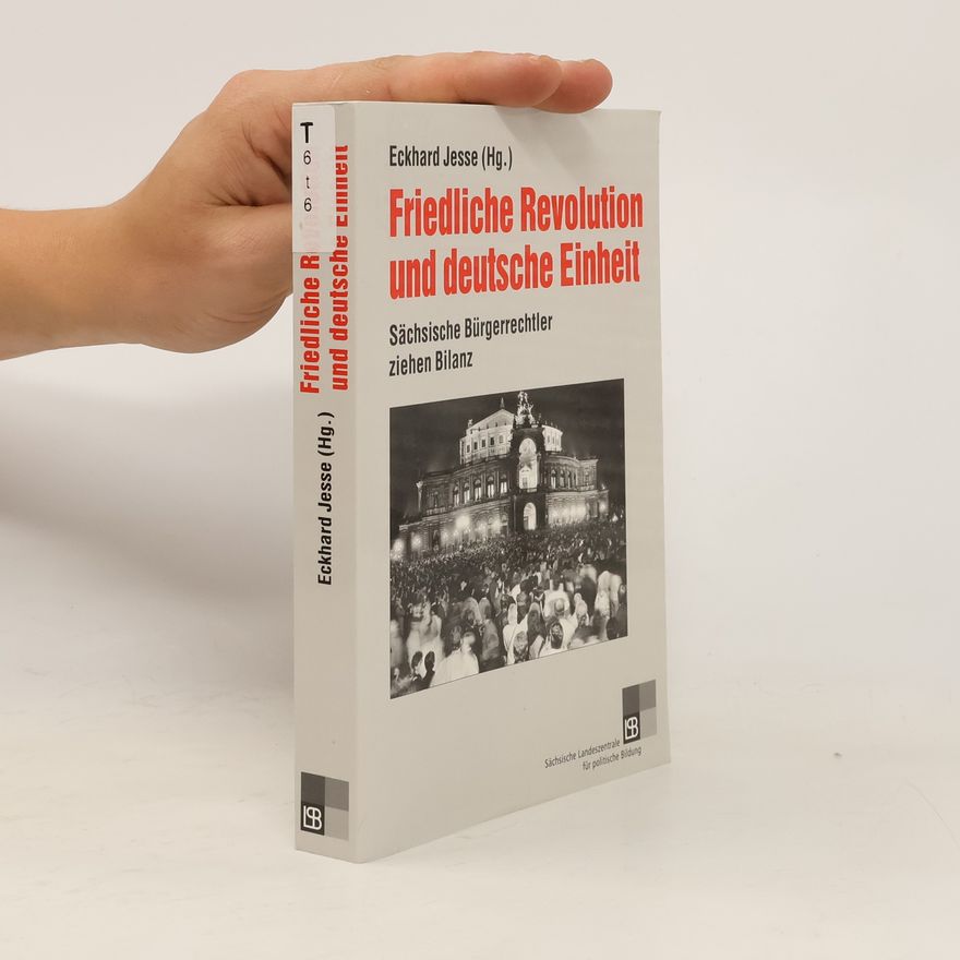 Eckhard Jesse Friedliche Revolution und deutsche Einheit