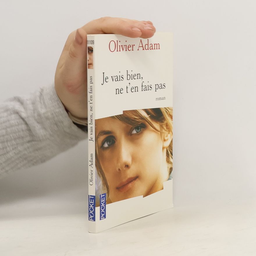 Olivier Adam Je vais bien, ne t'en fais pas