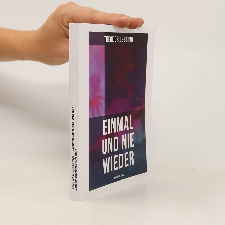 Theodor Lessing Einmal und nie wieder