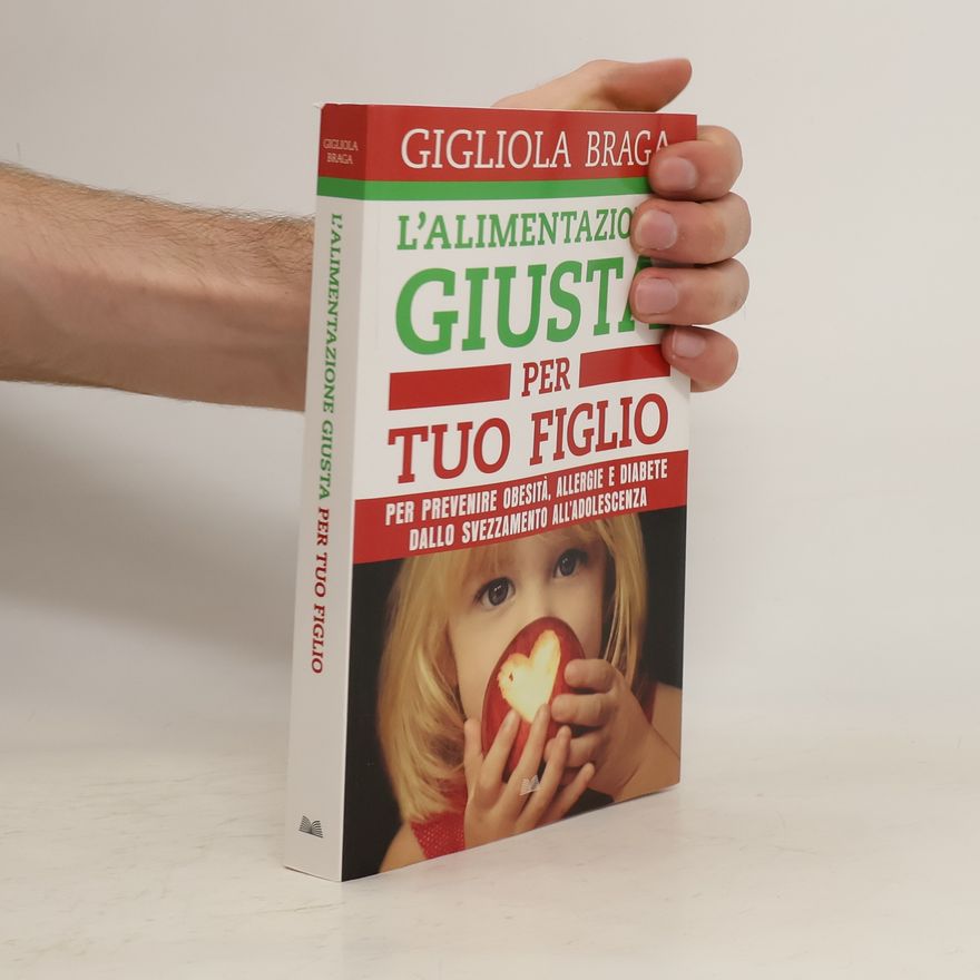 Gigliola Braga L'alimentazione giusta per tuo figlio