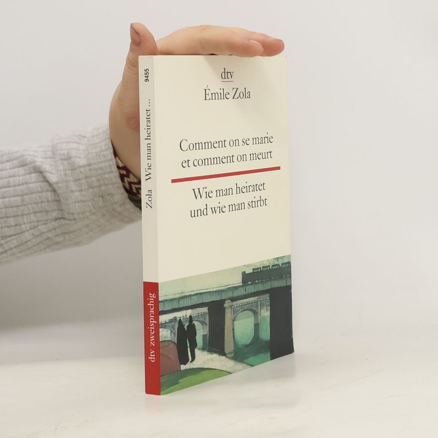 Émile Zola Wie man heiratet und wie man stirbt. Dtsch.-Französ.