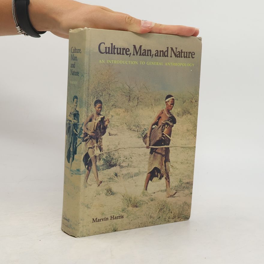 Marvin Harris Culture, Man, and Nature: An Introduction to General Anthropology