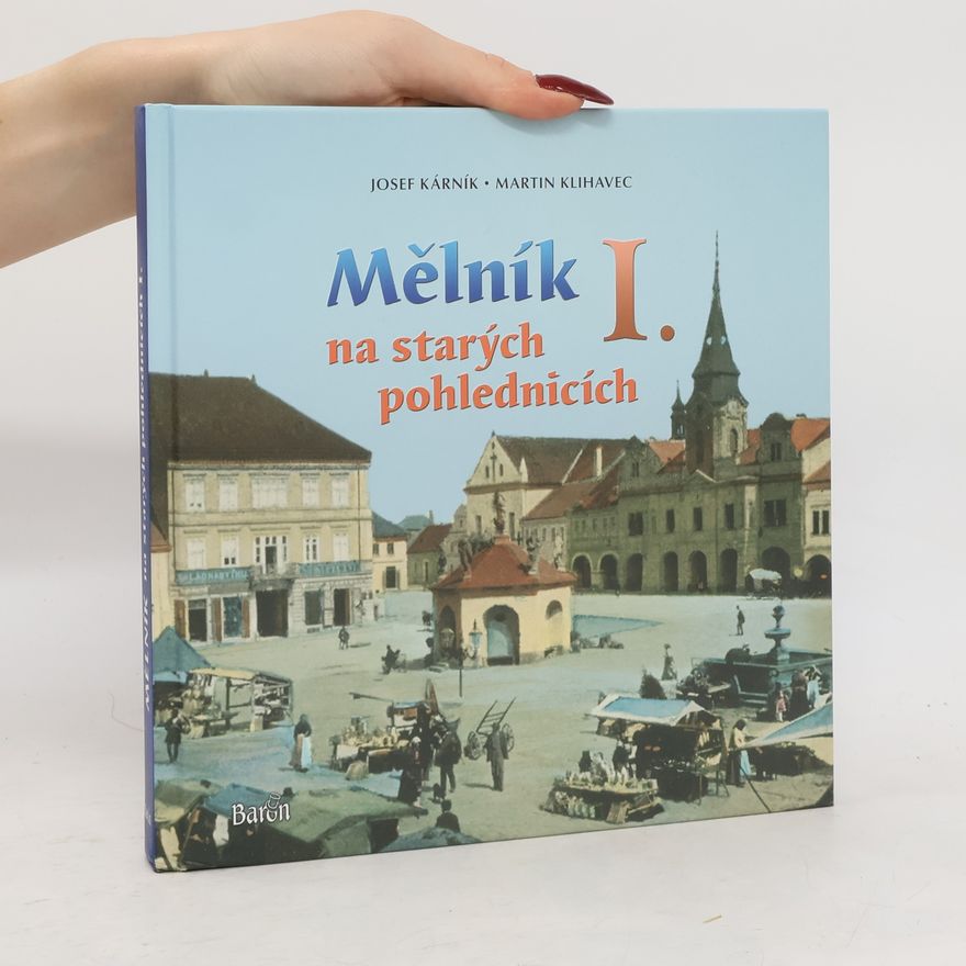 Josef Kárník Mělník na starých pohlednicích I.