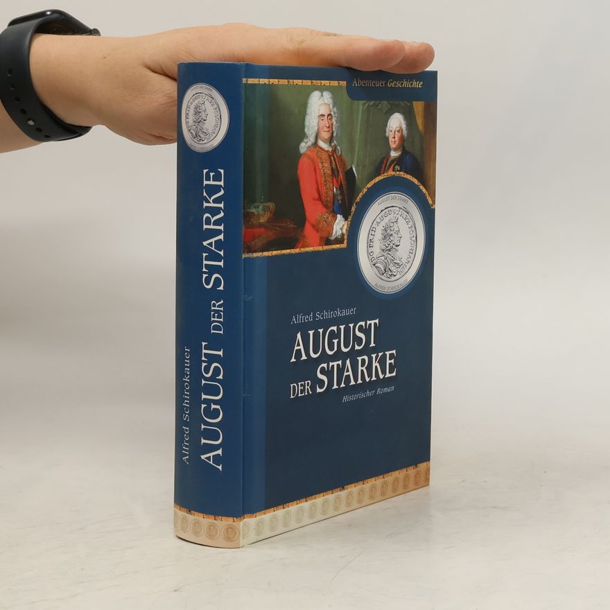 Alfred Schirokauer August Der Starke