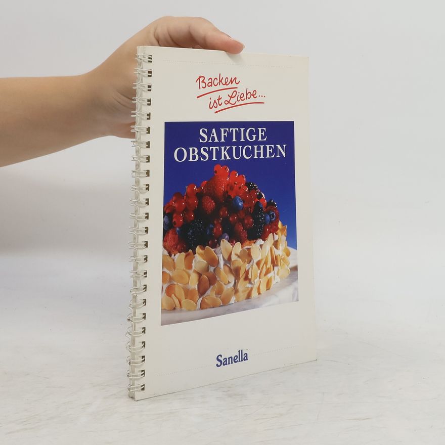 Kolektiv autorů Backen ist Liebe... Saftige Obstkuchen