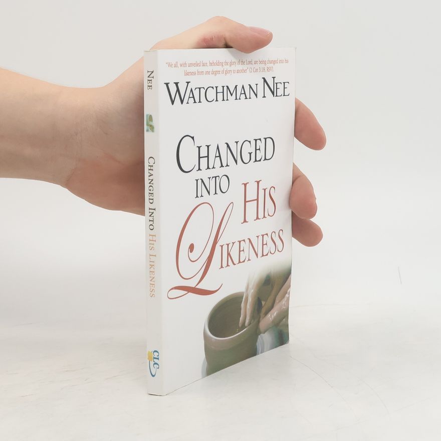 Watchman Nee Changed Into His Likeness