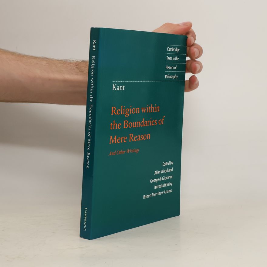 Immanuel Kant Kant: Religion Within the Boundaries of Mere Reason