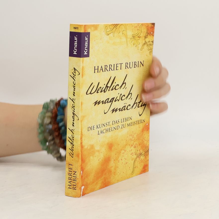 Harriet Rubin Weiblich, magisch, mächtig