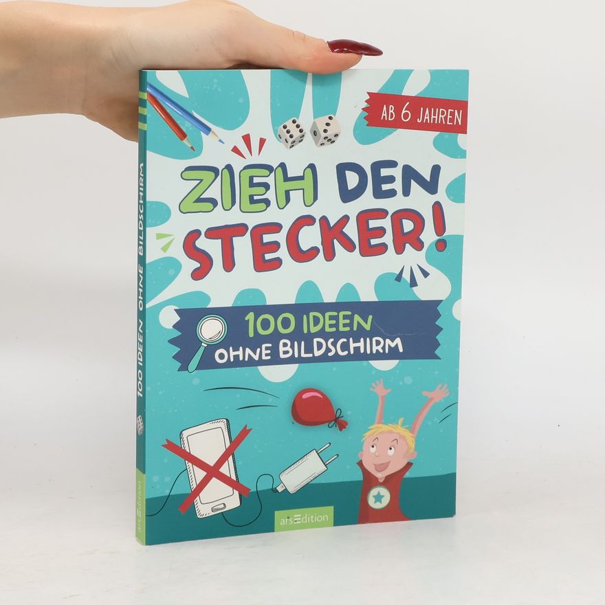 Pia Deges Zieh den Stecker! - 100 Ideen ohne Bildschirm