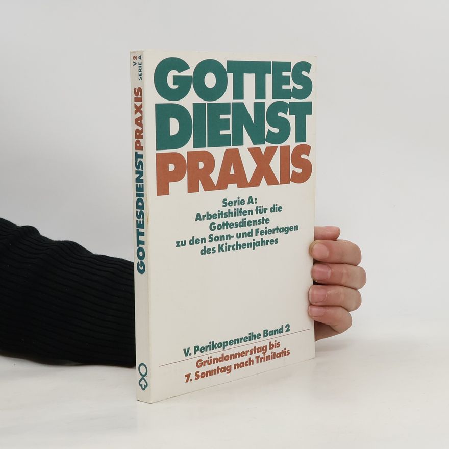 Autorenkollektiv Gottesdienst Praxis. Band V/2. Seria A: Arbeitshilfen für die Gottesdienste zu den Sonn- und Feiertagen des Kirchenjahres