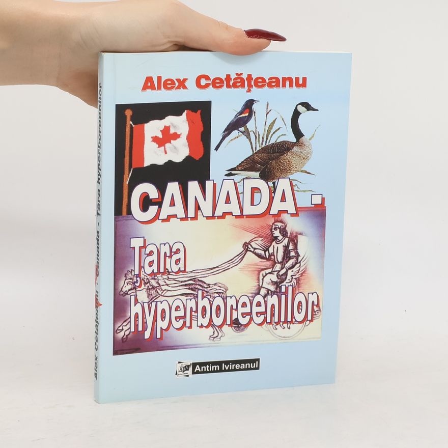 Alexandru Cetăţeanu Canada - tara hyperboreenilor