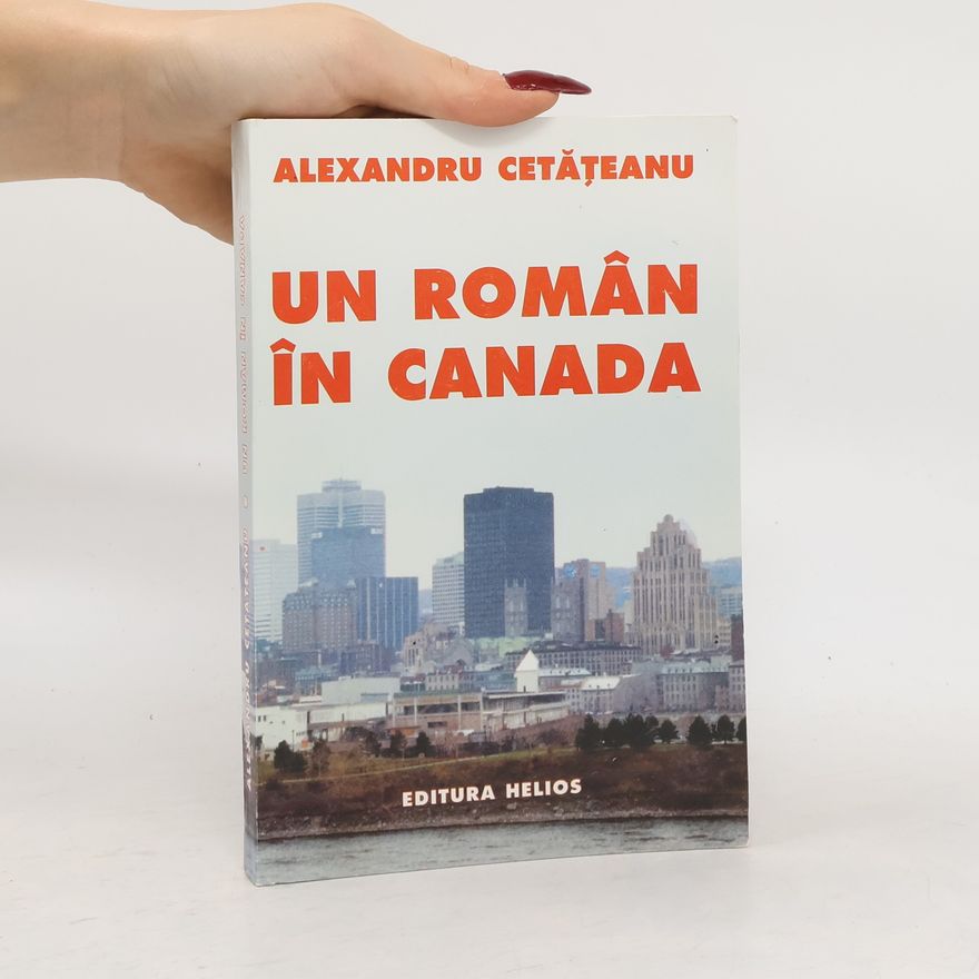 Alexandru Cetăţeanu Un Român în Canada