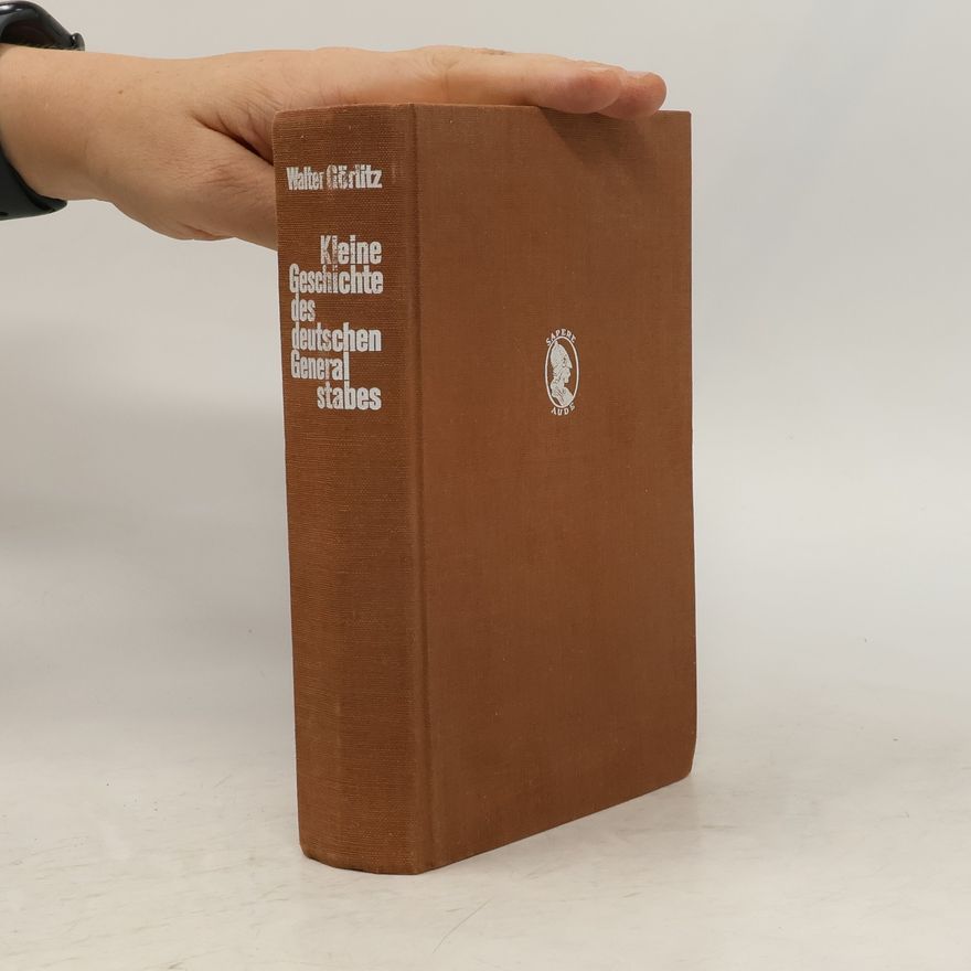 Walter Görlitz Kleine Geschichte des deutschen Generalstabes