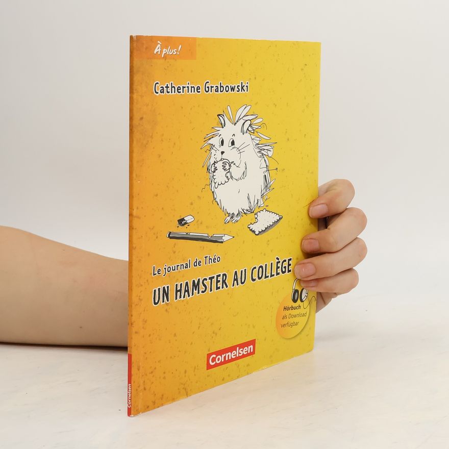 Catherine Grabowski Le journal de Théo. Un hamster au collège