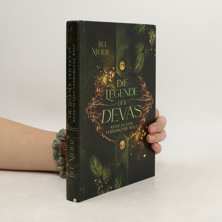 Jill Meier Die Legende der Devas. Reise in eine verborgene Welt