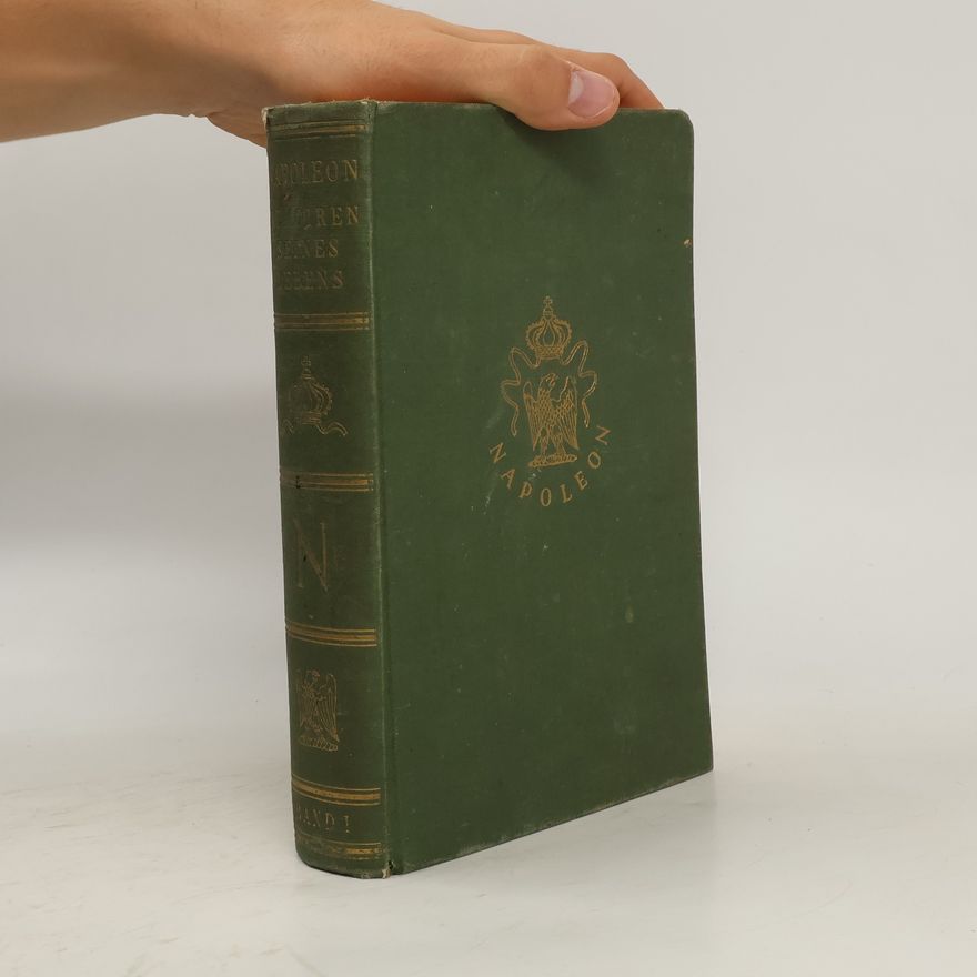 Friedrich M. Kircheisen Napoleon. Die Memoiren seines Lebens. Band I