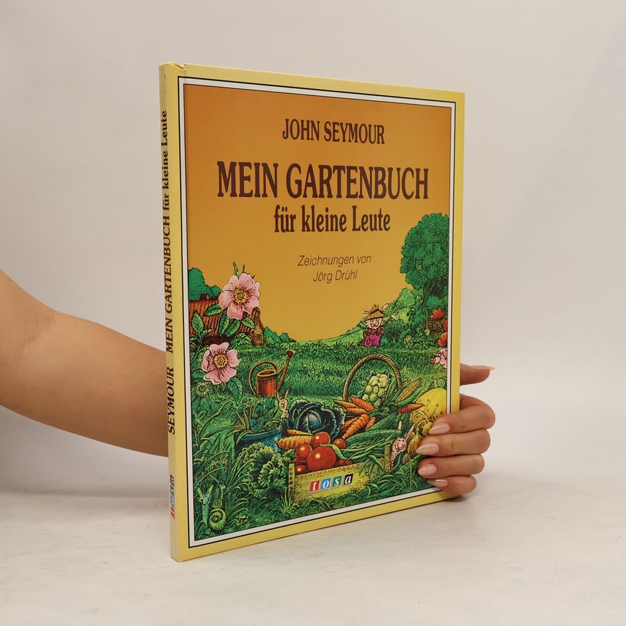 John Seymour Mein Gartenbuch für kleine Leute