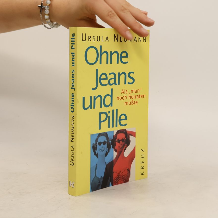 Ursula Neumann Ohne Jeans und Pille