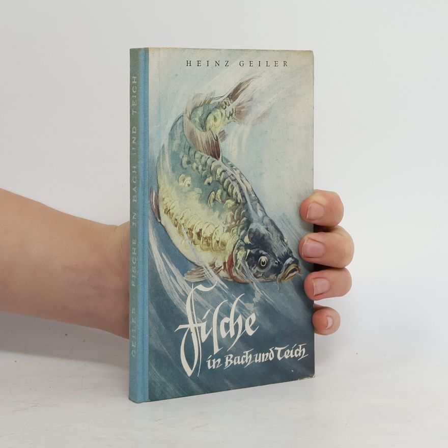 Heinz Geiler Fische in Bach und Teich