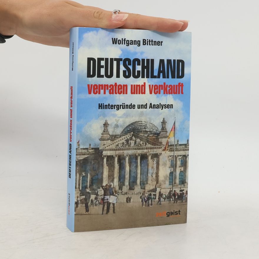Wolfgang Bittner Deutschland - verraten und verkauft