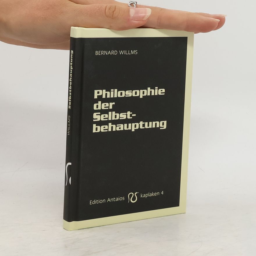 Bernard Willms Philosophie der Selbstbehauptung