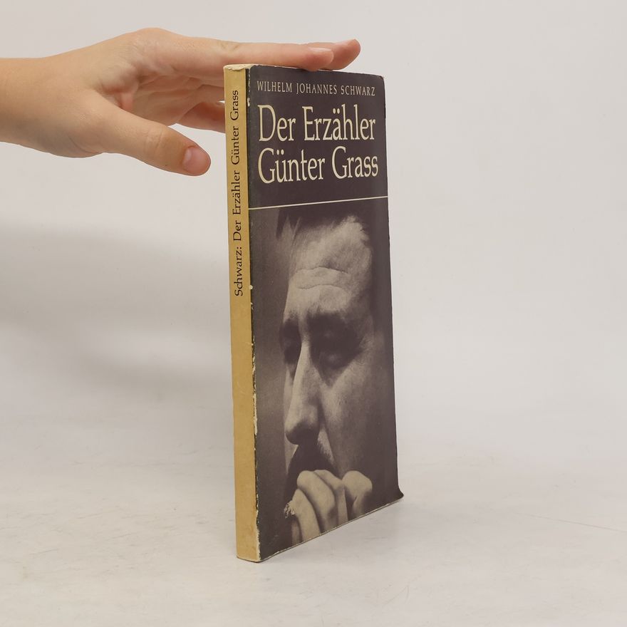 Wilhelm Johannes Schwarz Der Erzähler Günter Grass