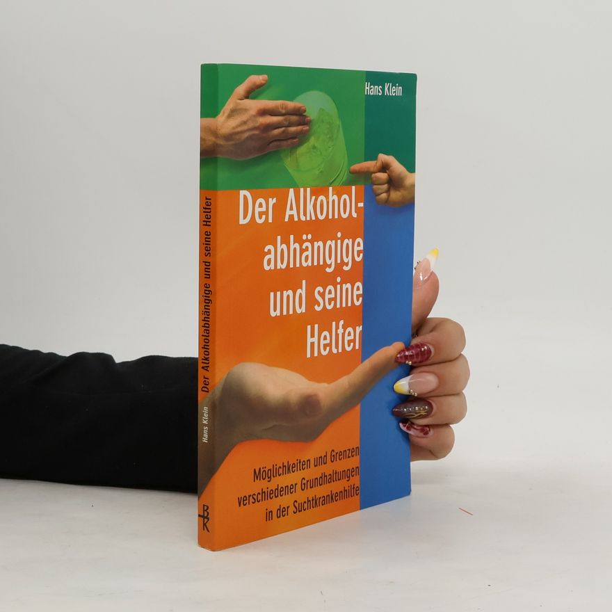 Hans Hugo Klein Der Alkoholabhängige und seine Helfer