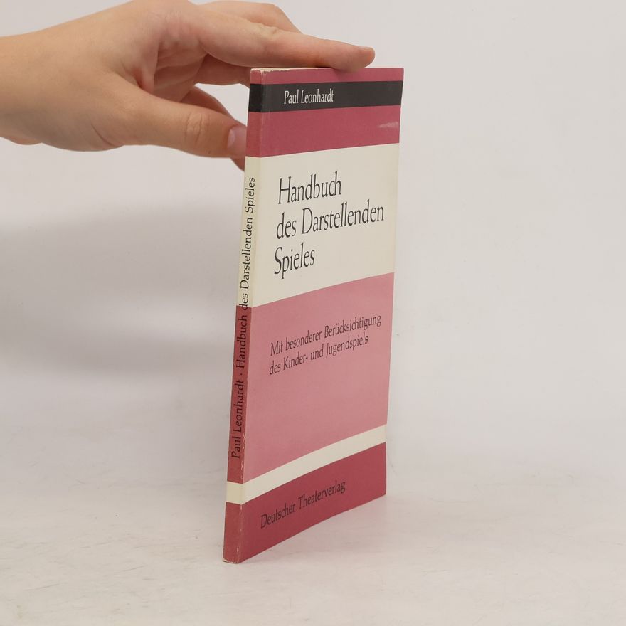 Paul Leonhardt Handbuch des Darstellenden Spieles