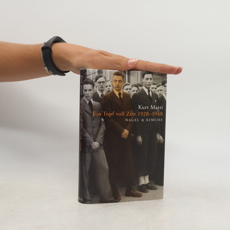 Kurt Marti Ein Topf voll Zeit 1928 - 1948