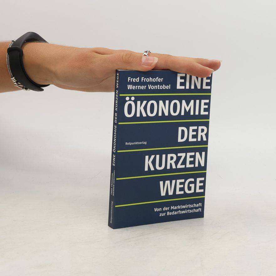 Fred Frohofer Eine Ökonomie der kurzen Wege