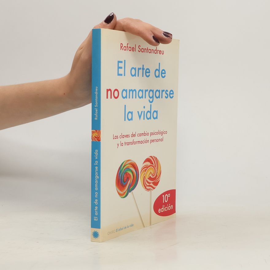 Rafael Santandreu El arte de no amargarse la vida