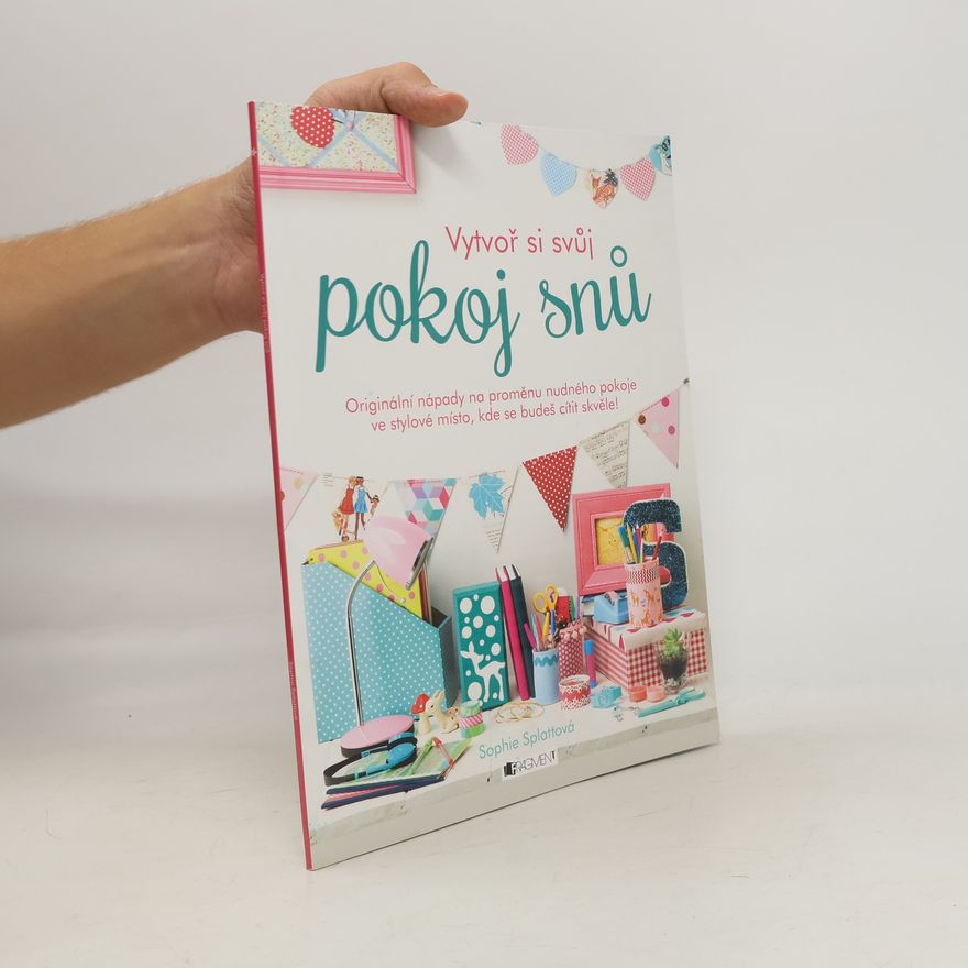 Sophie Splatt Vytvoř si svůj pokoj snů