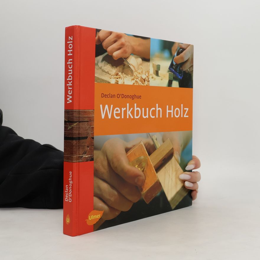 Declan O. Donoghue Werkbuch Holz