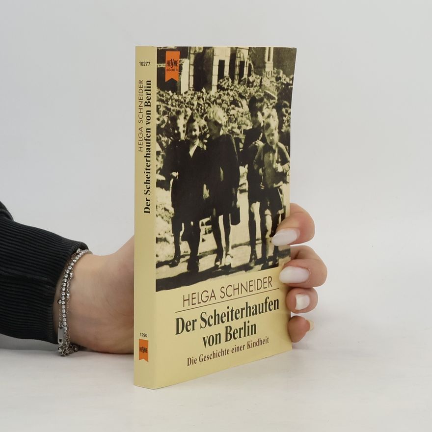 Helga Schneider Der Scheiterhaufen von Berlin