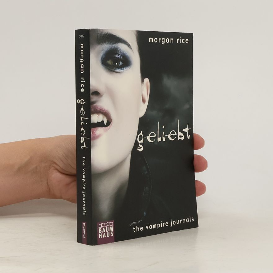 Morgan Rice The Vampire Journals - Geliebt. Band 2