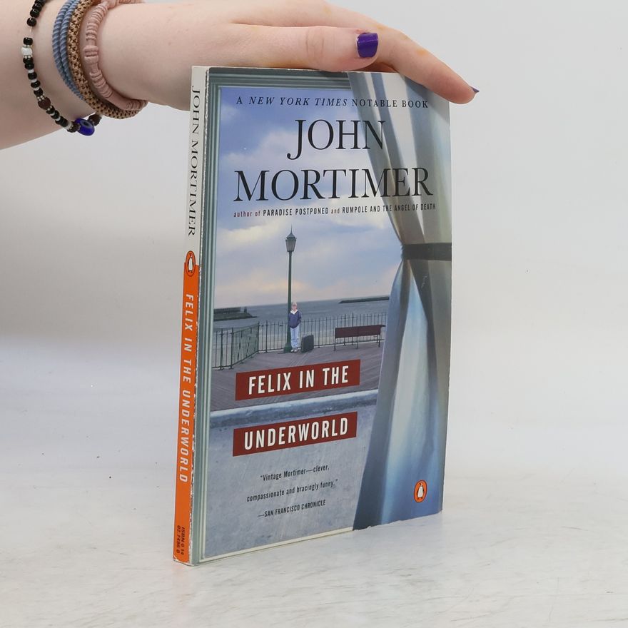 John Mortimer Felix in the Underworld