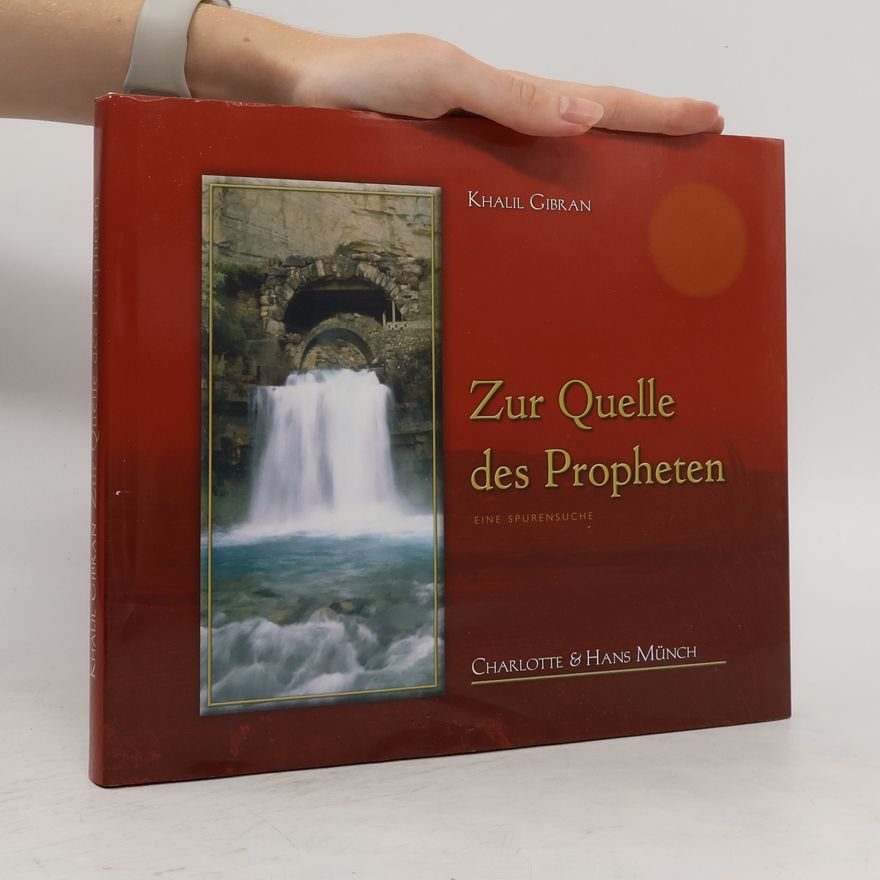 H̱alīl Ǧibrān Khalil Gibran Zur Quelle des Propheten