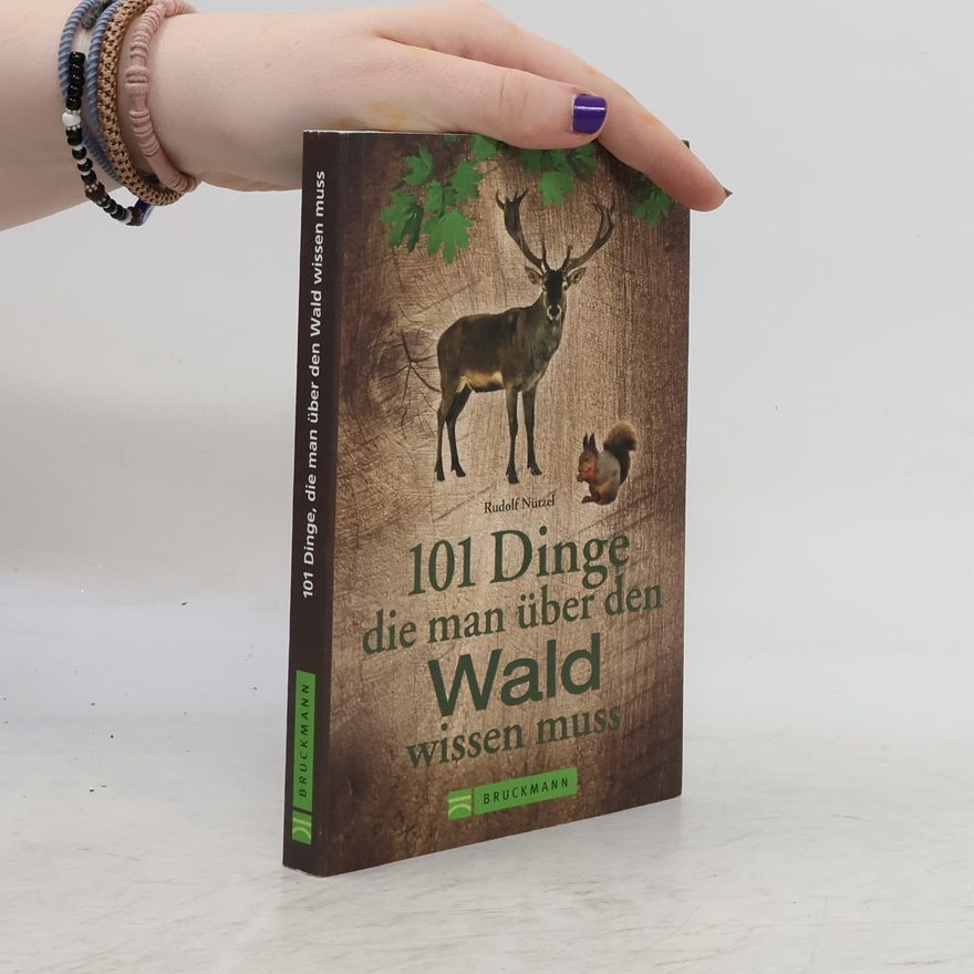 Rudolf Nützel 101 Dinge die man über den Wald wissen muss