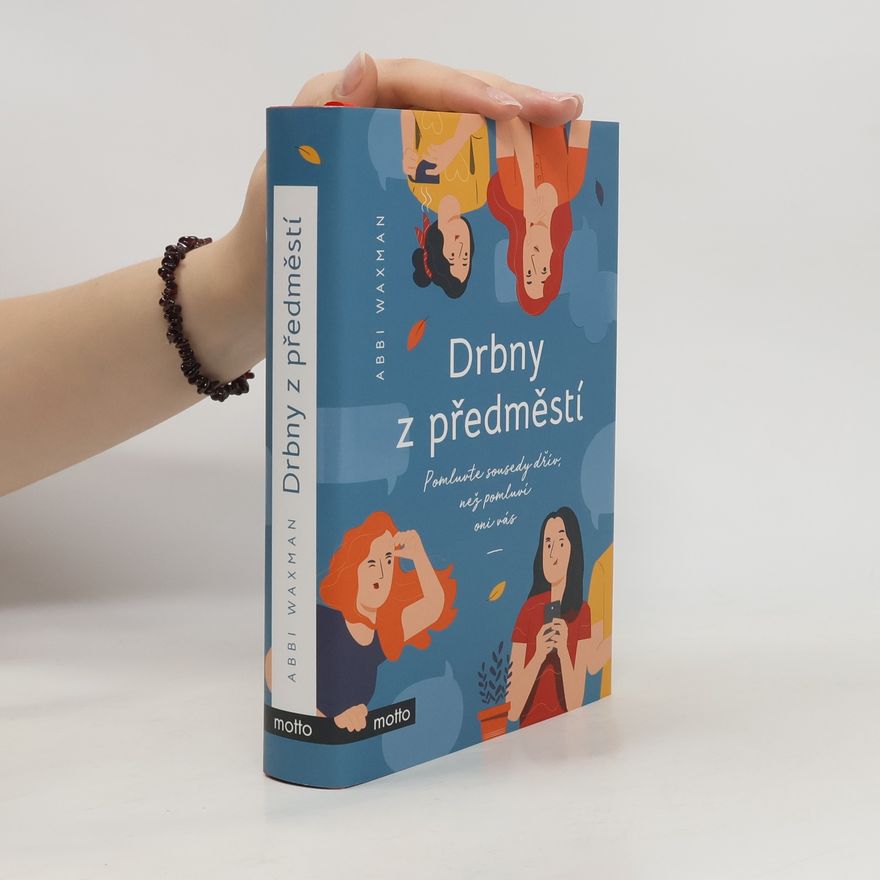 Abbi Waxman Drbny z předměstí. Pomluvte sousedy dřív, než pomluví oni vás