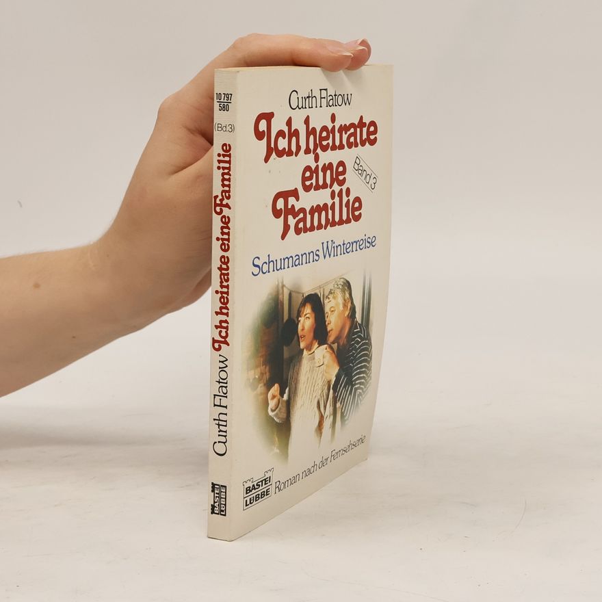 Curth Flatow Ich heirate eine Familie. Bd.3. Schumanns Winterreise