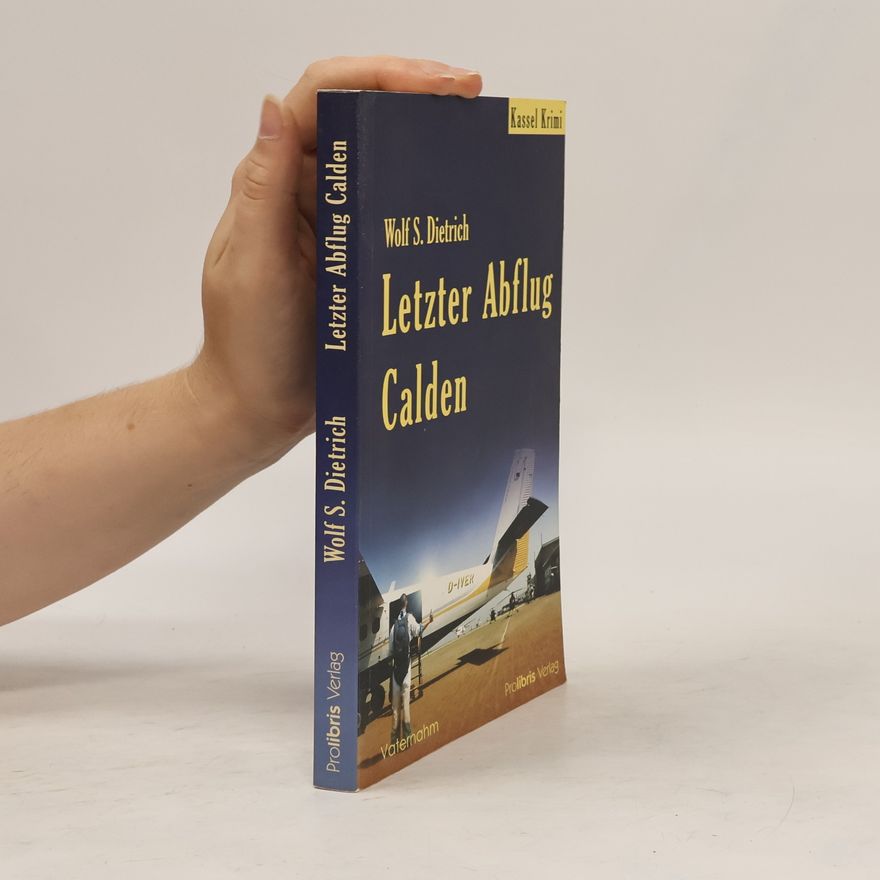 Wolf S. Dietrich Letzter Abflug Calden