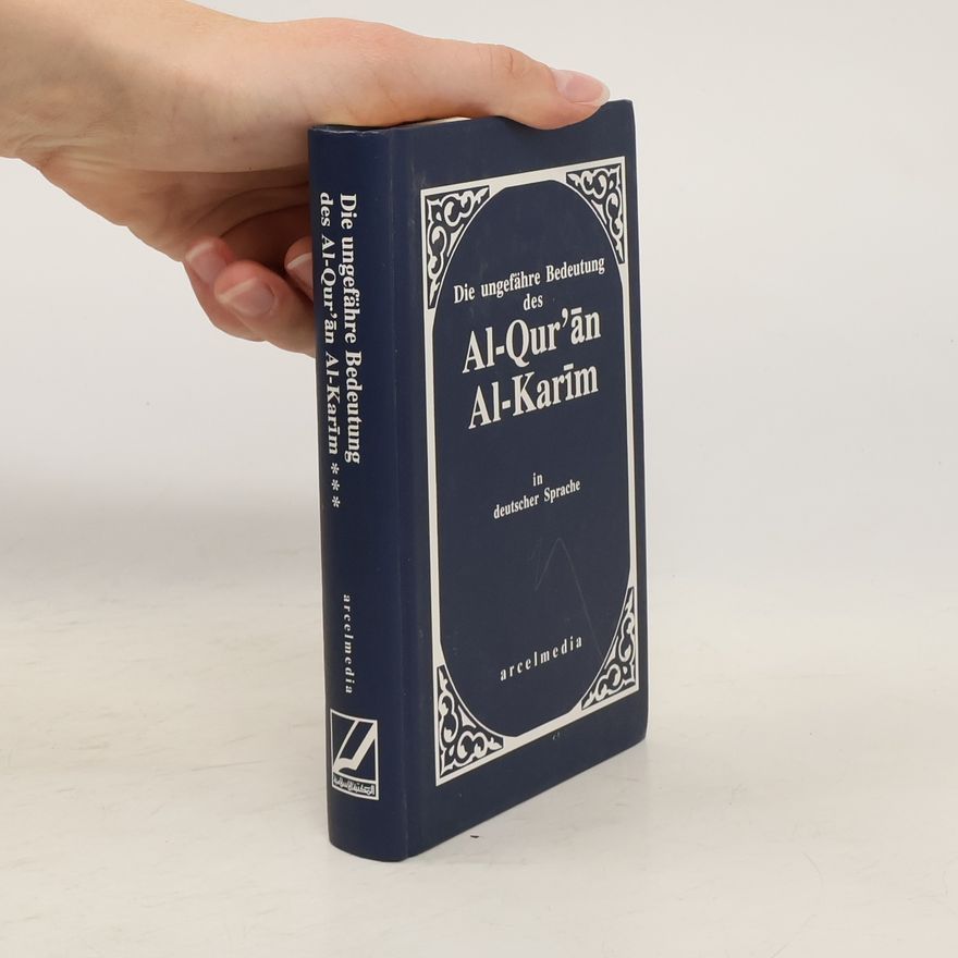Autorenkollektiv Die ungefähre Bedeutung des Al-Qurʿān Al-Karīm in deutscher Sprache