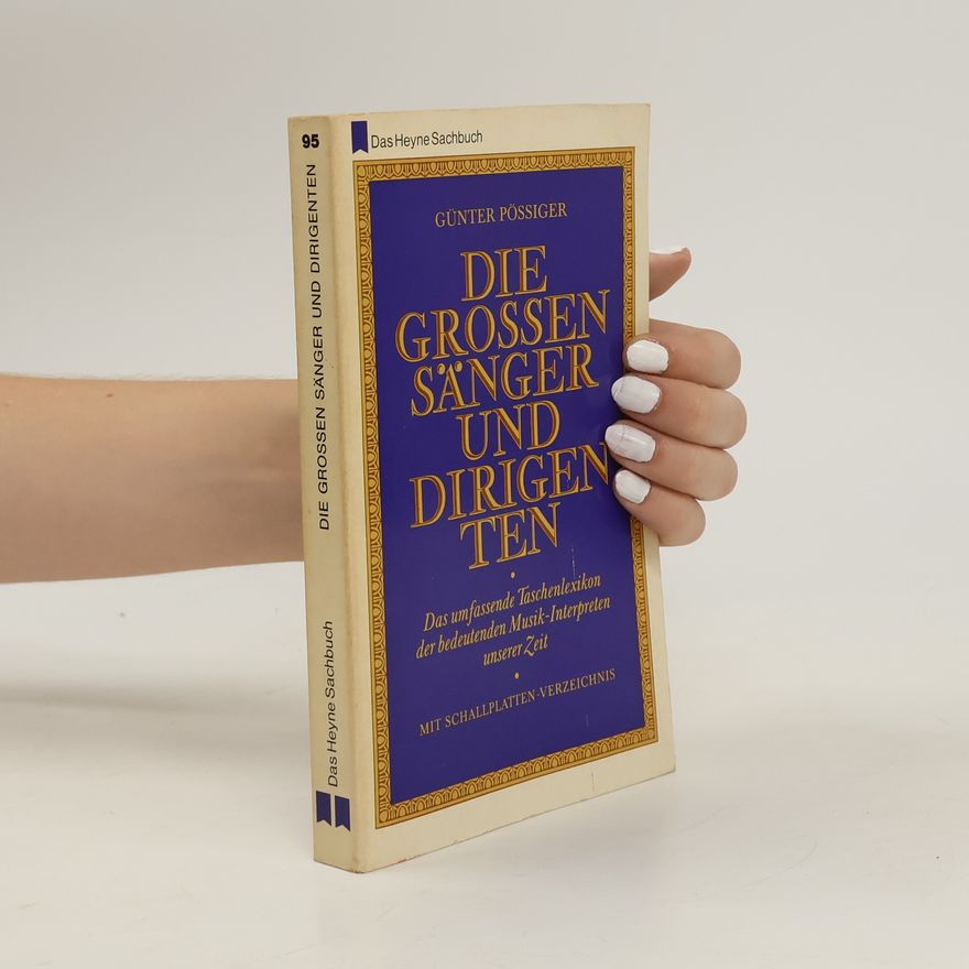 Günter Pössiger Die grossen Sänger und Dirigenten
