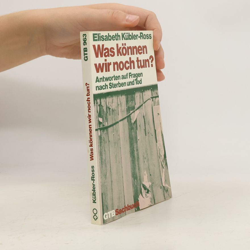 Elisabeth Kübler-Ross Was können wir noch tun?