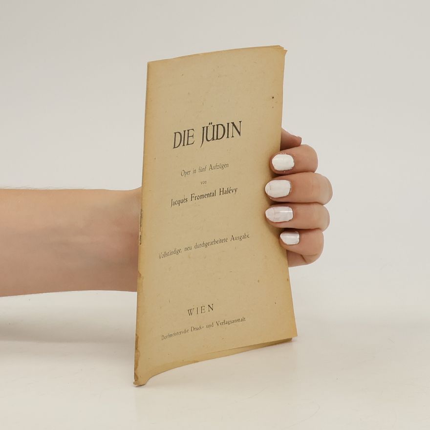 Jacques Fromental Halévy Die Jüdin. Oper in fünf Aufzügen