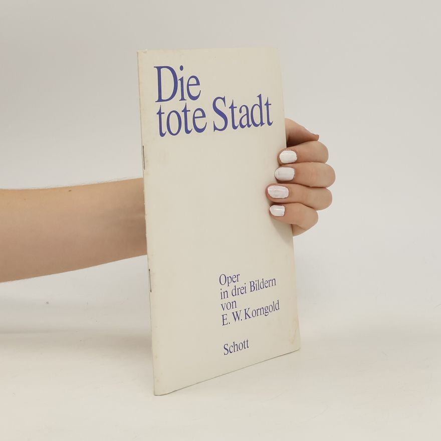 Erich Wolfgang Korngold Die tote Stadt