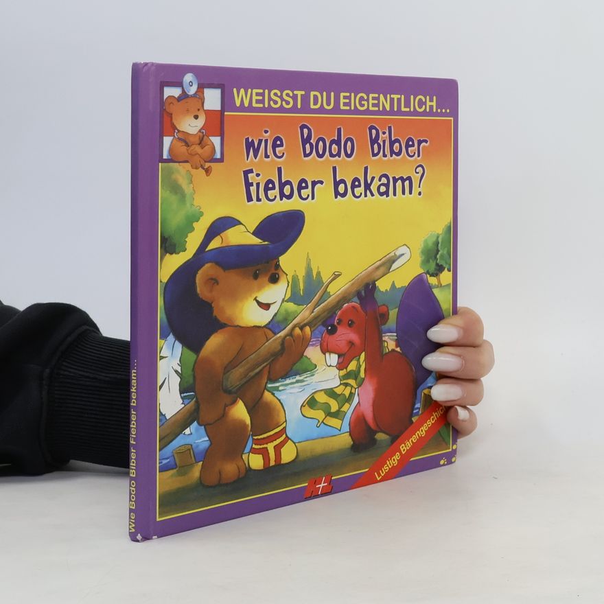 Autorenkollektiv Weißt Du eigentlich ... wie Bodo Biber Fieber bekam?