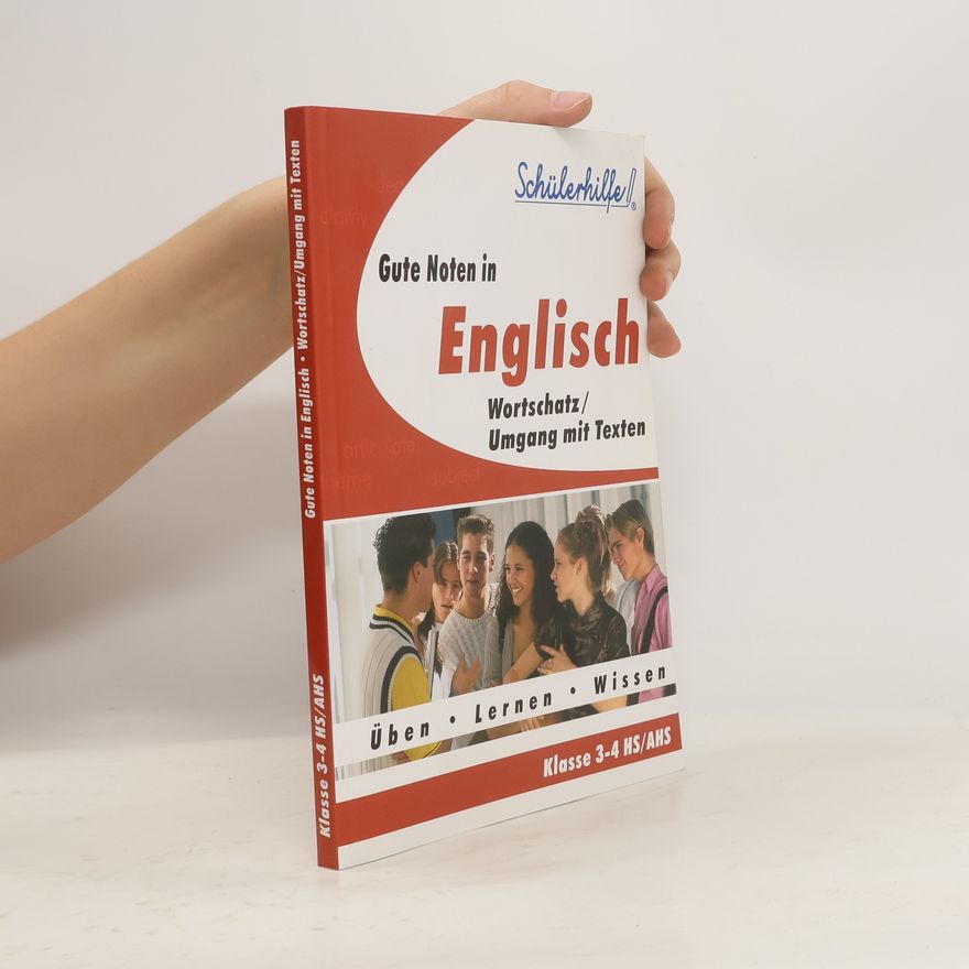 Autorenkollektiv Gute Noten in Englisch. Wortschatz/Umgang mit Texten. Klasse 3-4 HS/AHS