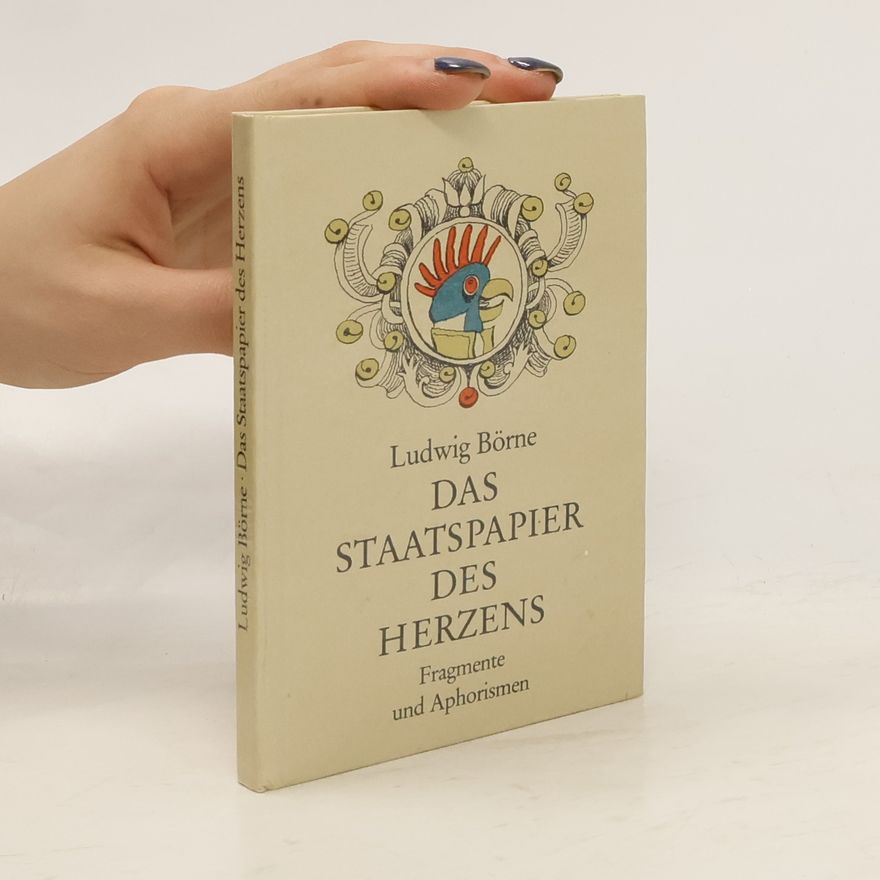 Ludwig Börne Das Staatspapier des Herzens